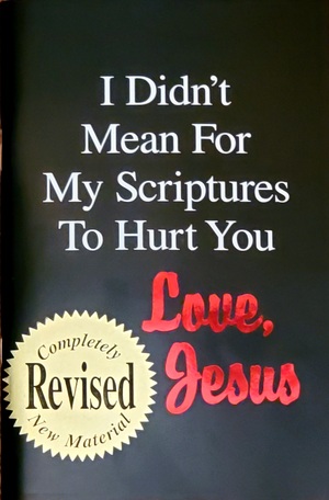 I Didn't Mean For My Scripture To Hurt You, Love Jesus - Revised Edition BK-4003